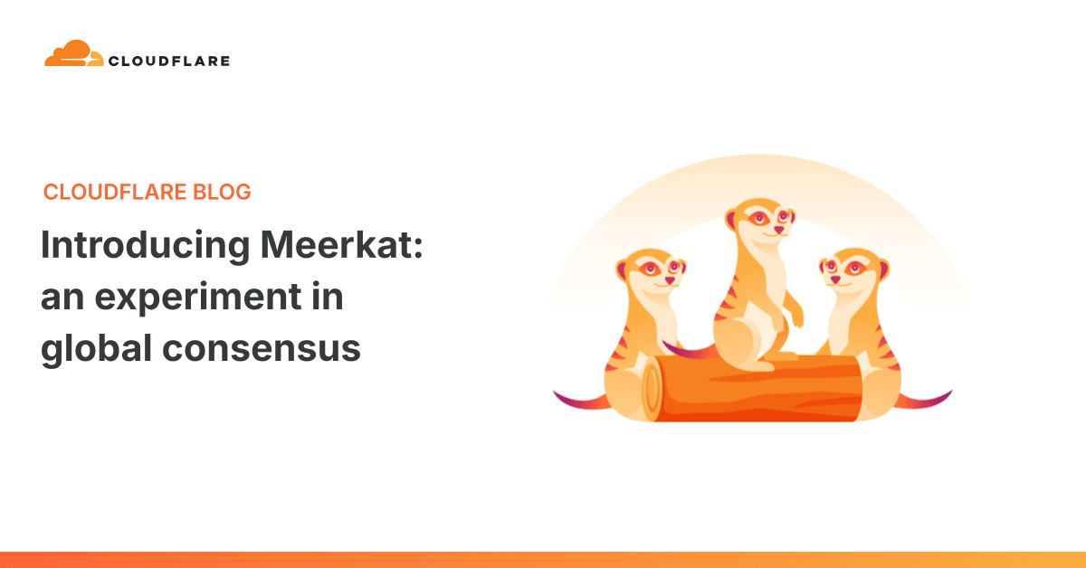 CloudflareのMeerkat：リーダー不在のグローバル合意サービス
