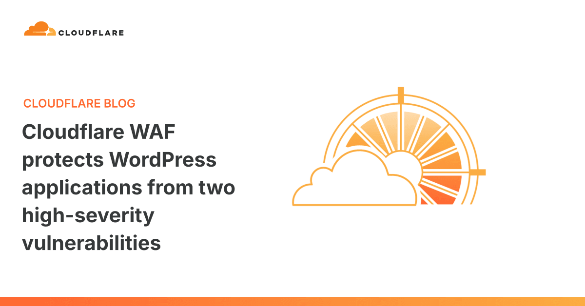 Cloudflare WAF Blocks Two Critical WordPress Vulnerabilities (CVE-2026-60137, CVE-2026-63030)