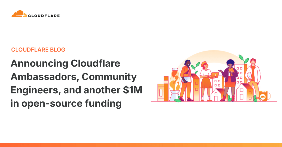 Cloudflare がコミュニティプログラムを刷新：アンバサダー、コミュニティエンジニア、オープンソース資金にさらに100万ドル