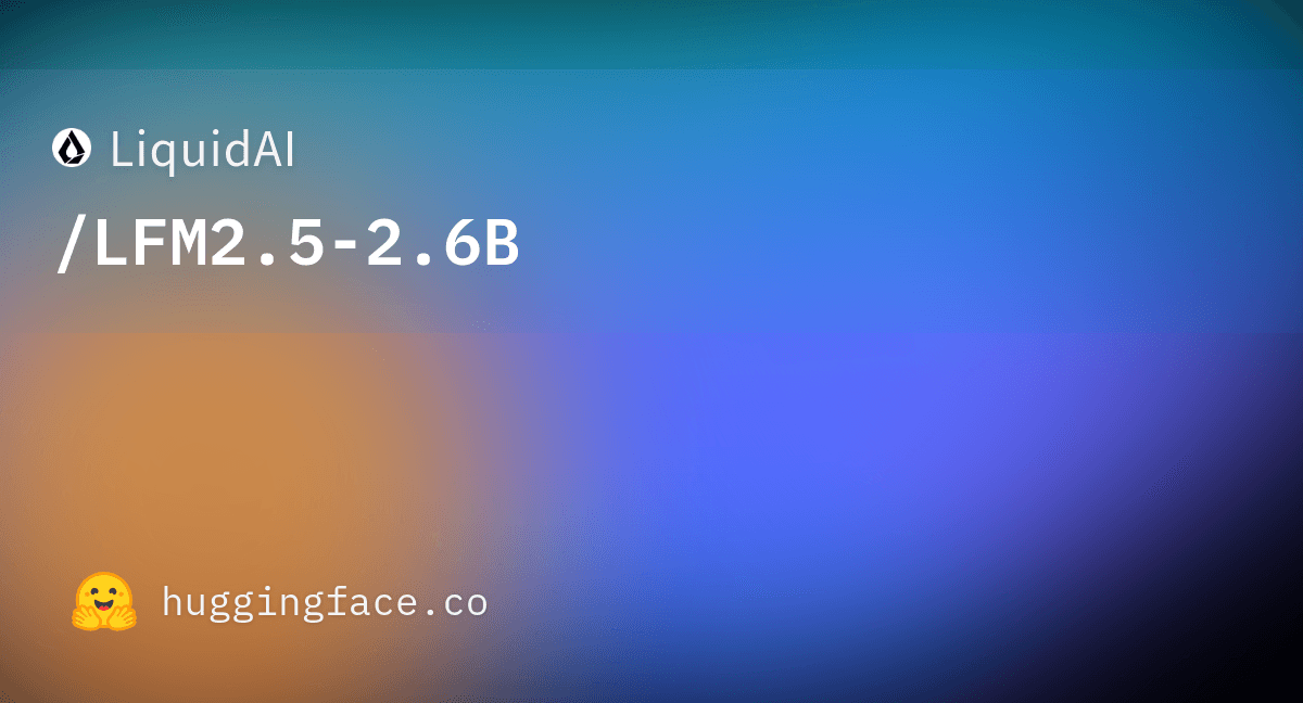 LFM2.5-2.6B của Liquid AI: Một Agent 2.6B Tự Nghĩ Mình Lớn Hơn