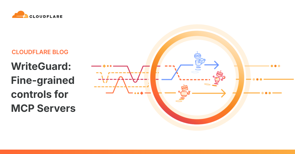 WriteGuard: Câu trả lời của Cloudflare cho các tác nhân AI mất kiểm soát