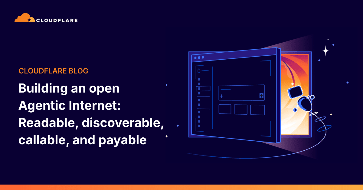Tầm nhìn của Cloudflare về Internet Agentic: Có thể đọc, có thể khám phá, có thể gọi, có thể thanh toán