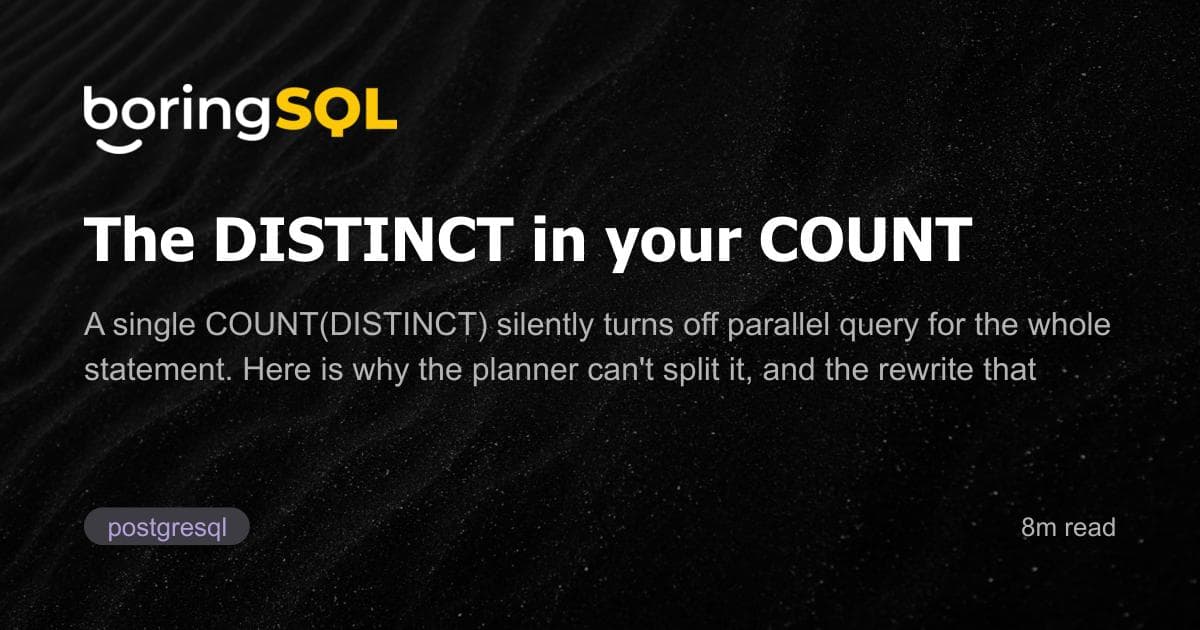 Postgres COUNT(DISTINCT) silently kills parallel query — here's the fix