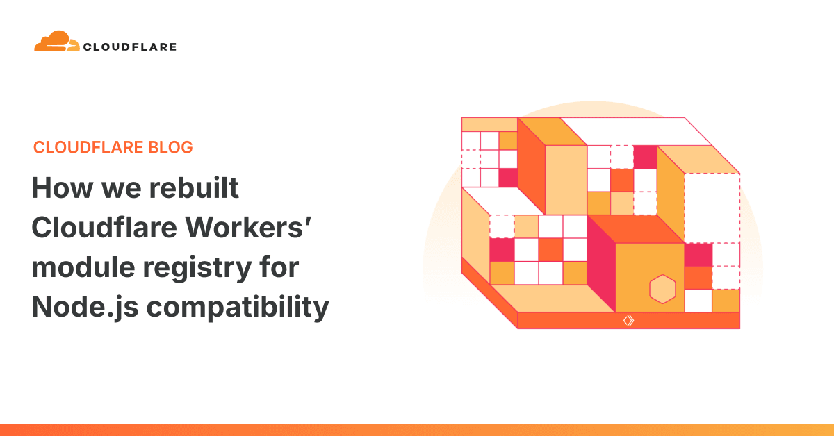 Cloudflare rewrites Workers module registry for Node.js compatibility