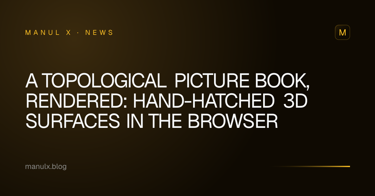 A Topological Picture Book, Rendered: Hand-Hatched 3D Surfaces in the Browser