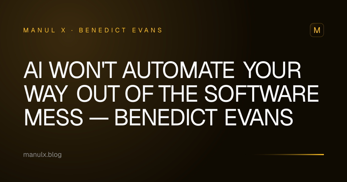 AI won't automate your way out of the software mess — Benedict Evans