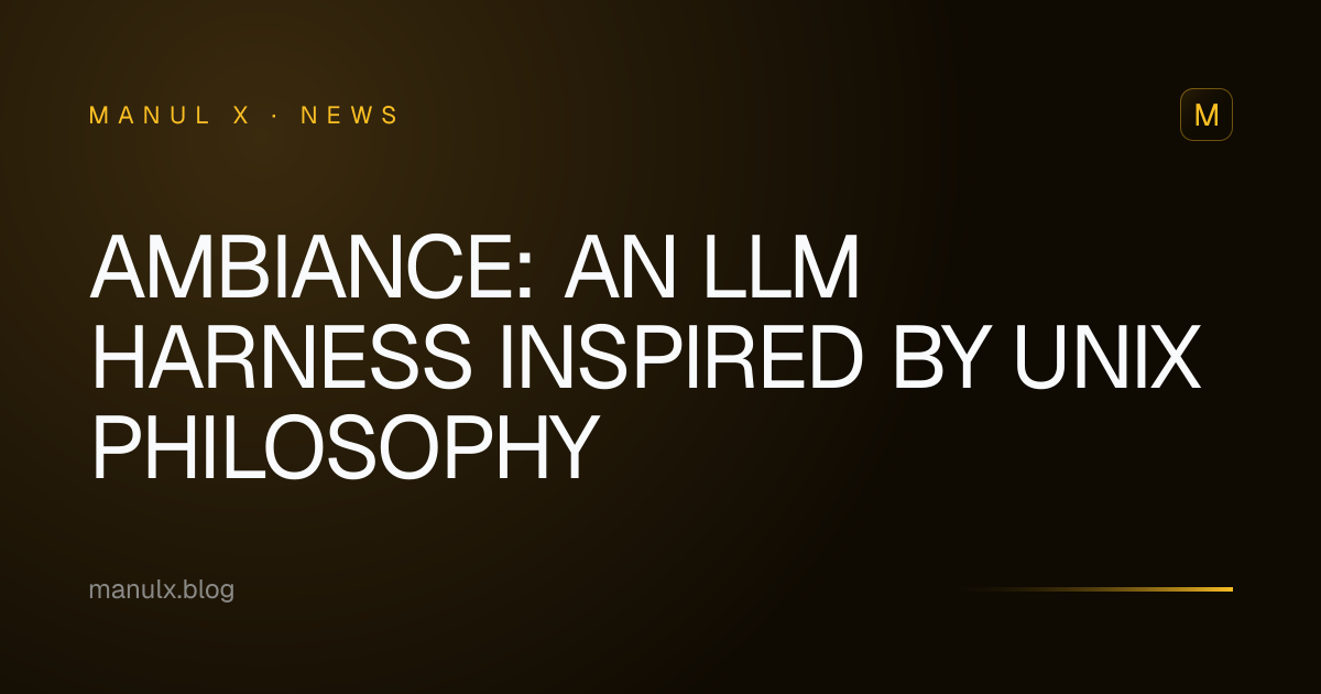 Ambiance: An LLM Harness Inspired by Unix Philosophy