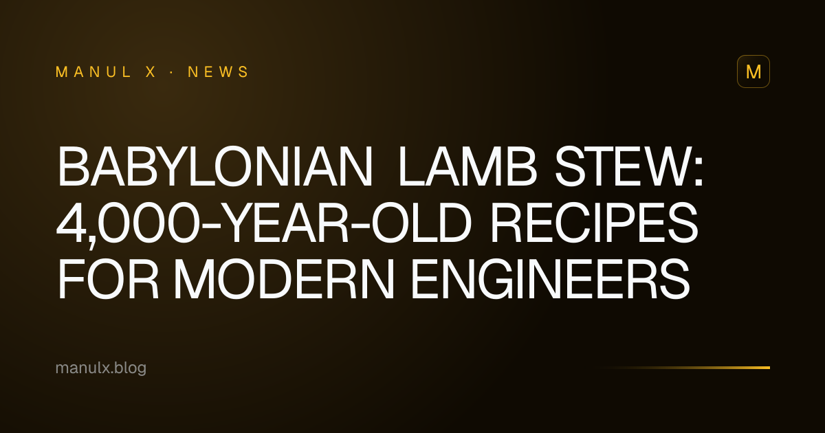 Babylonian Lamb Stew: 4,000-Year-Old Recipes for Modern Engineers