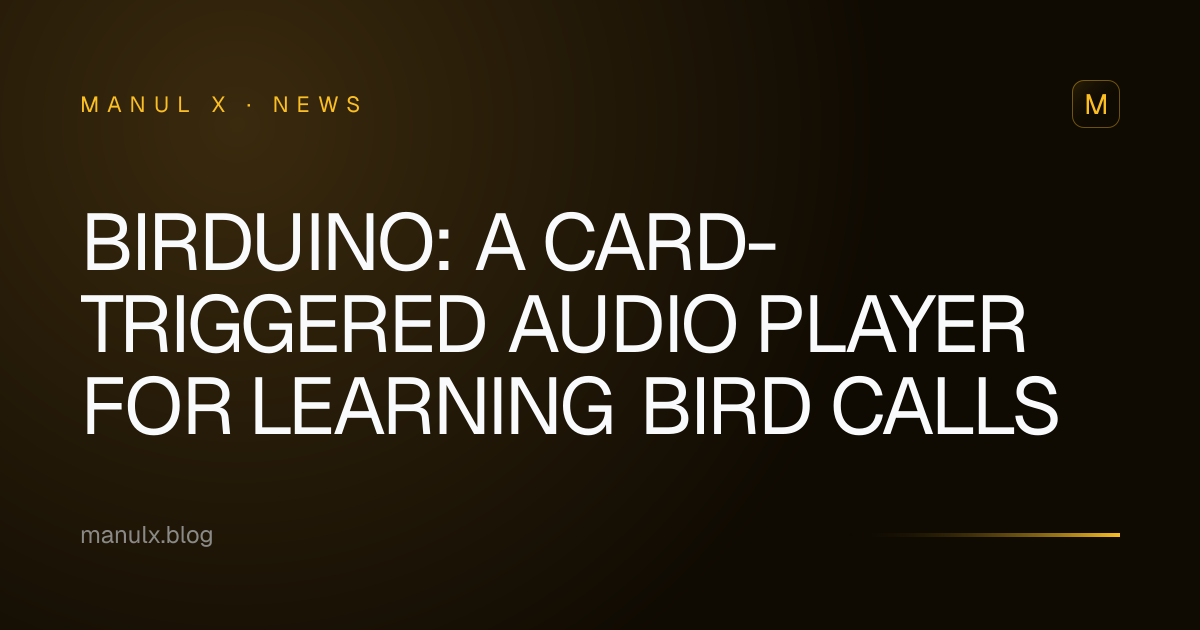Birduino: A Card-Triggered Audio Player for Learning Bird Calls