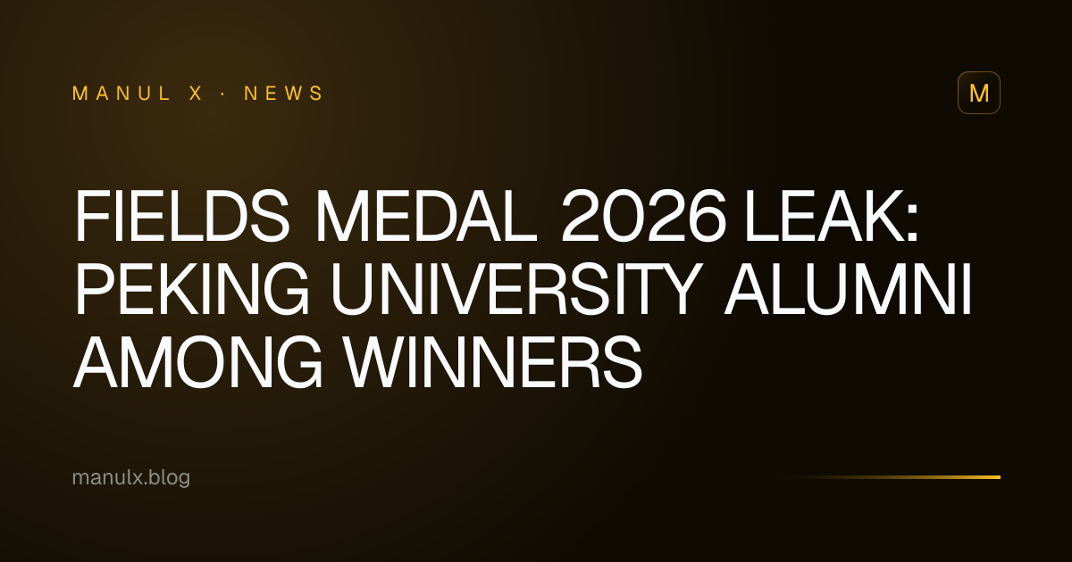 Fields Medal 2026 Leak: Peking University Alumni Among Winners
