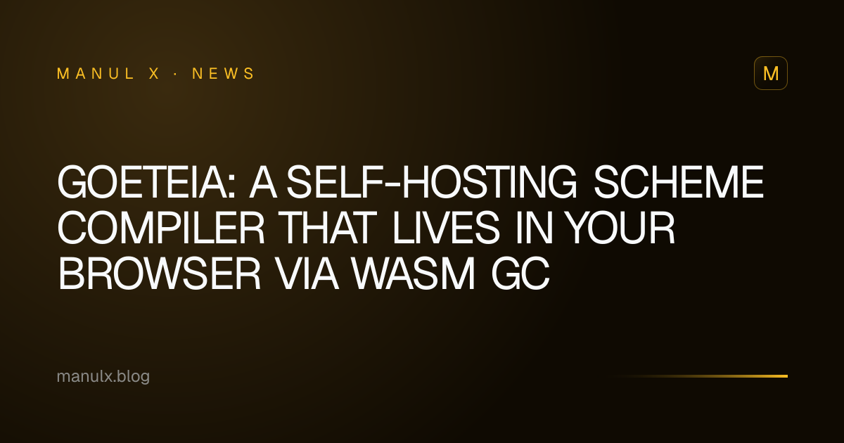 Goeteia: A Self-Hosting Scheme Compiler That Lives in Your Browser via Wasm GC