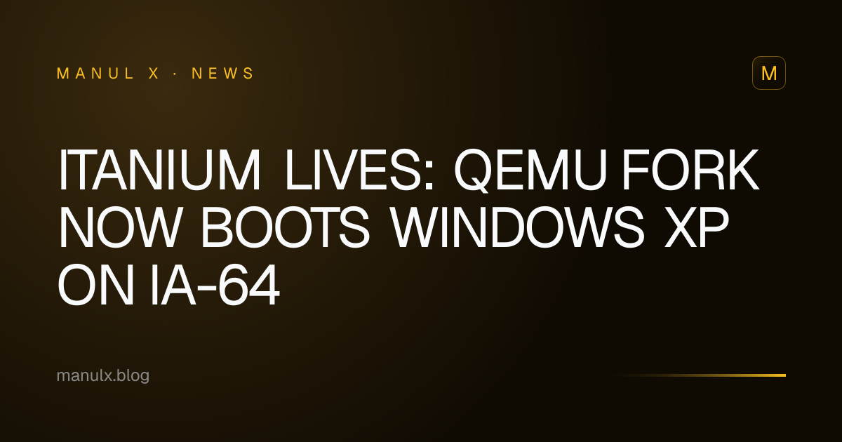 Itanium Lives: QEMU Fork Now Boots Windows XP on IA-64