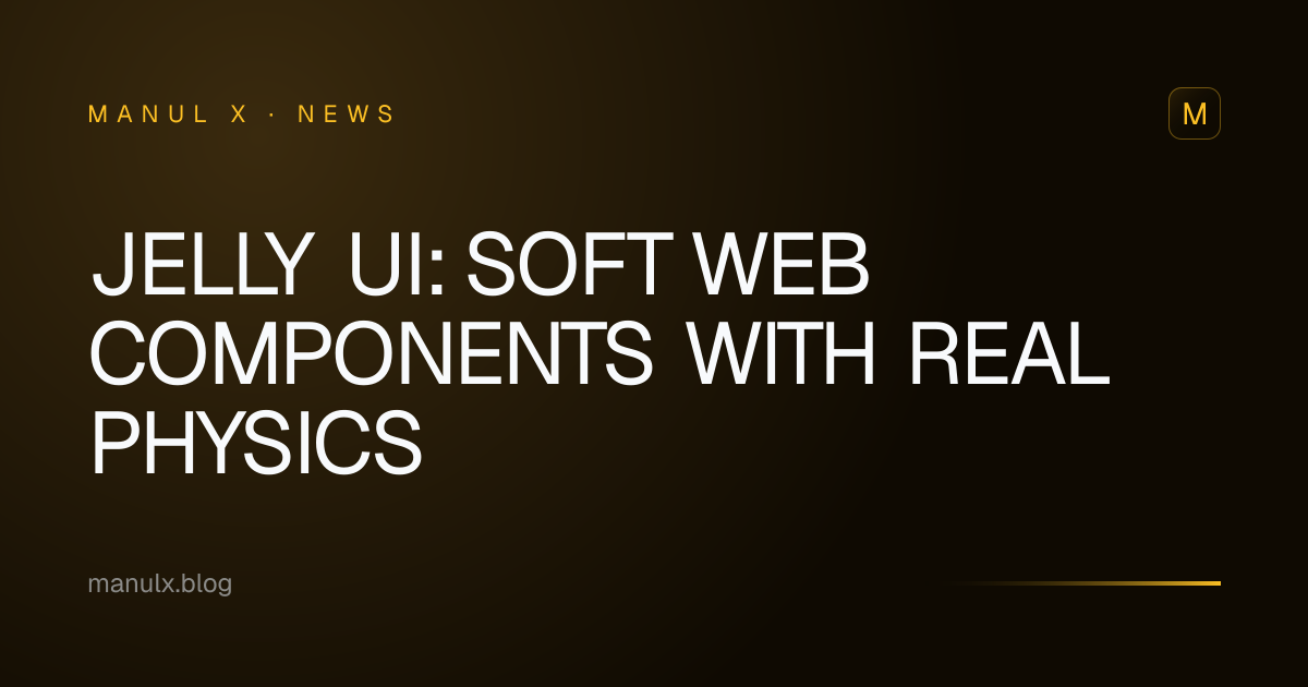 Jelly UI: Soft Web Components with Real Physics