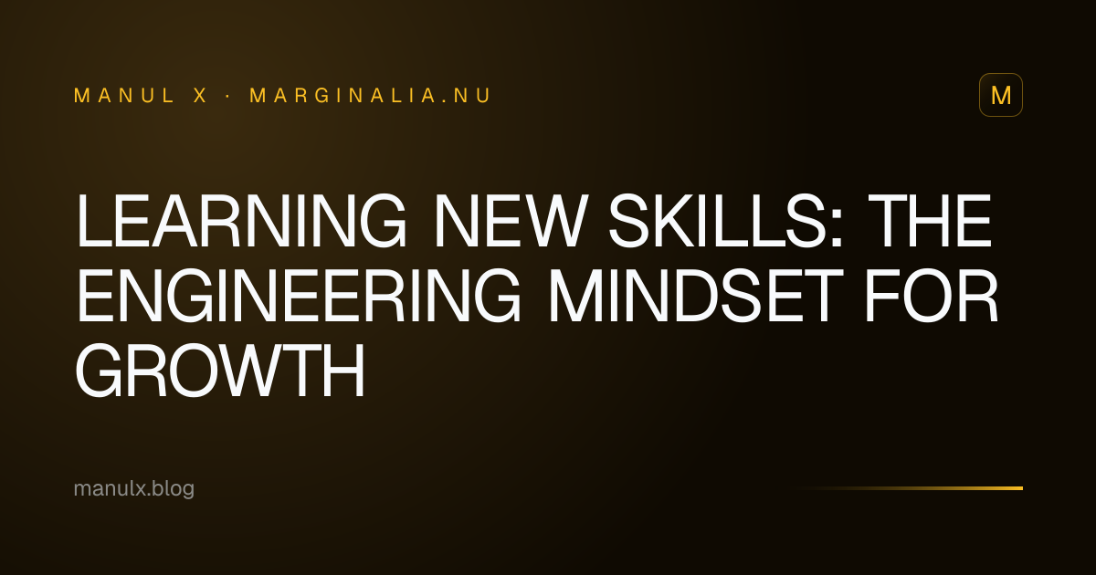 Learning New Skills: The Engineering Mindset for Growth