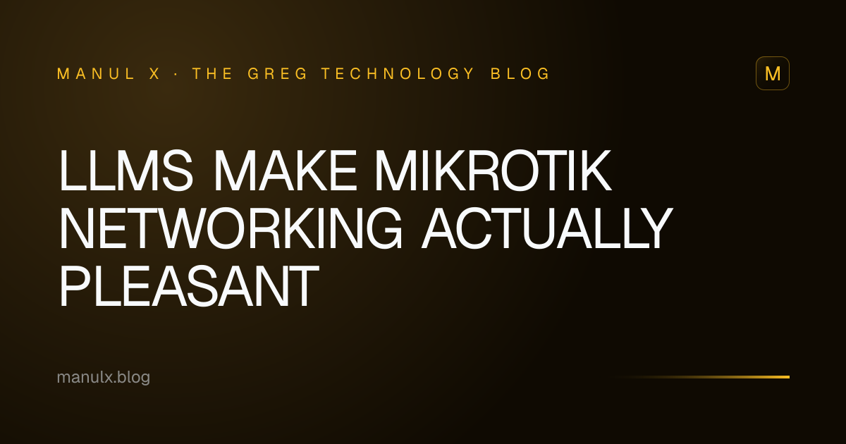 LLMs Make MikroTik Networking Actually Pleasant