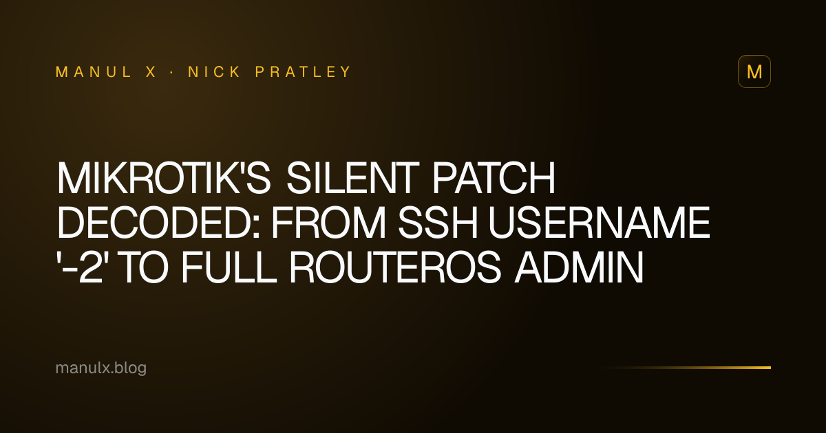 MikroTik's Silent Patch Decoded: From SSH Username '-2' to Full RouterOS Admin
