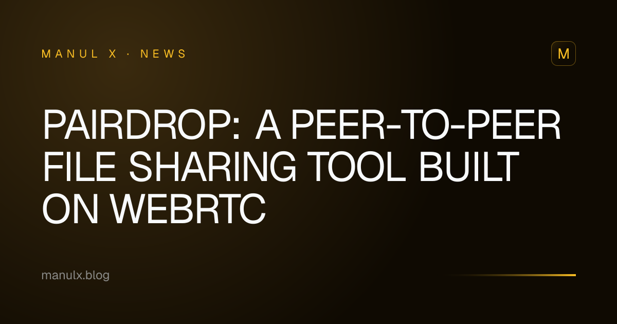 PairDrop: A Peer-to-Peer File Sharing Tool Built on WebRTC