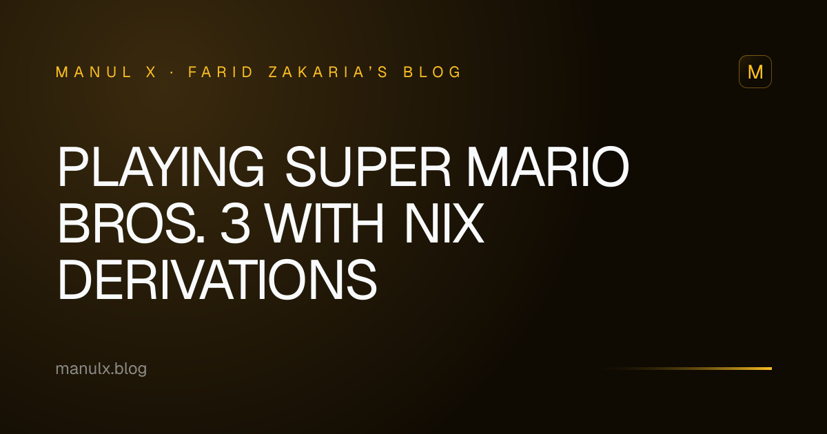 Playing Super Mario Bros. 3 with Nix Derivations