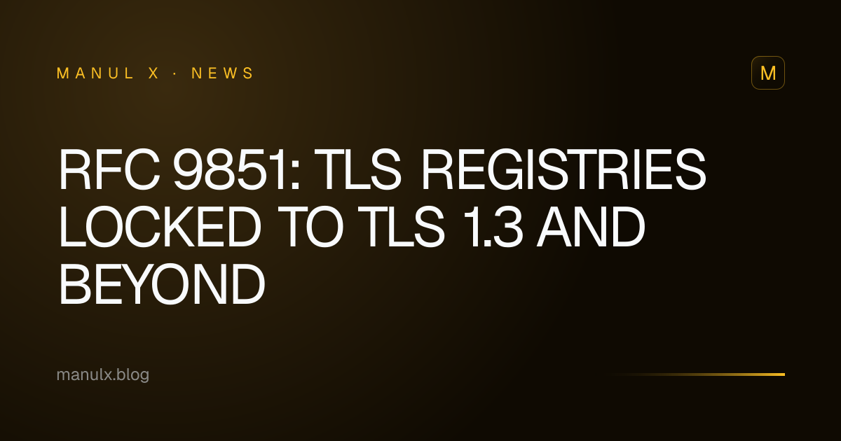 RFC 9851: TLS Registries Locked to TLS 1.3 and Beyond