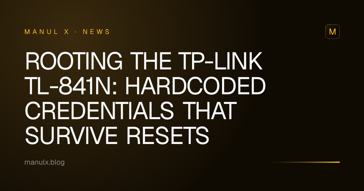 Rooting the TP-Link TL-841N: Hardcoded Credentials That Survive Resets