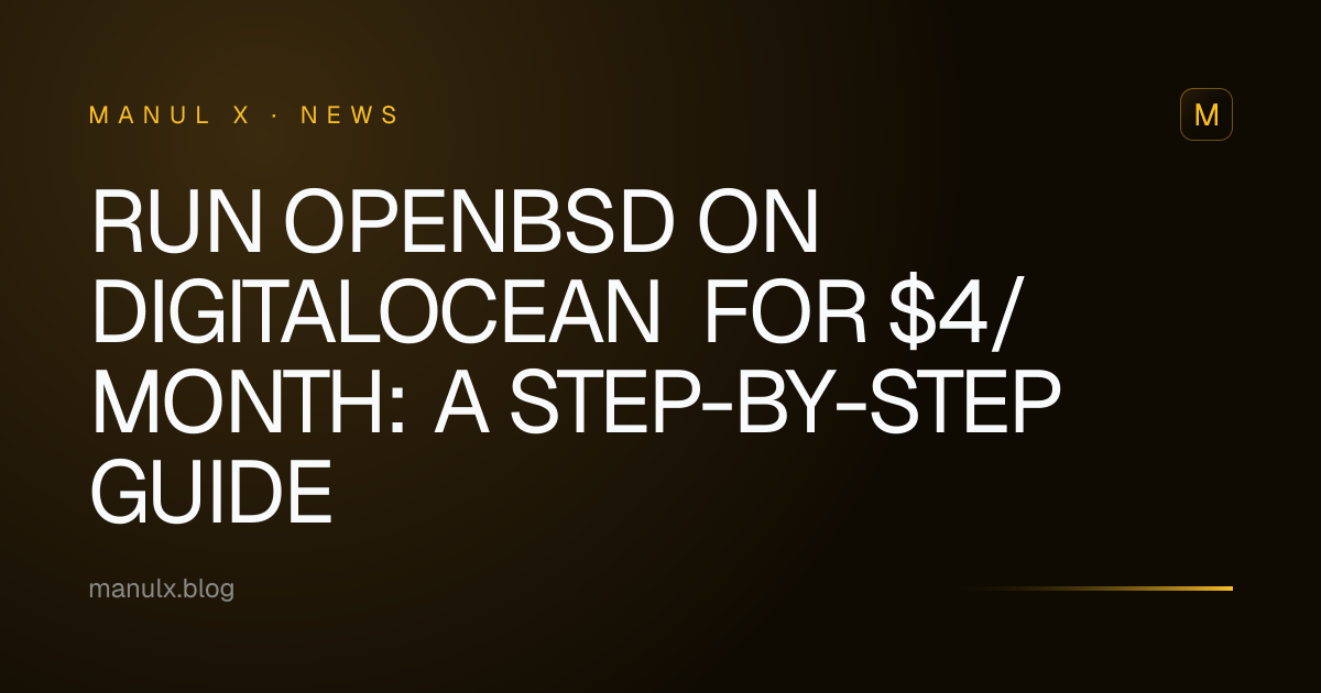 Run OpenBSD on DigitalOcean for $4/month: A Step-by-Step Guide