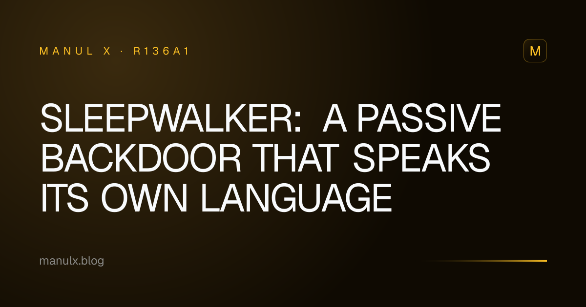 SLEEPWALKER: A Passive Backdoor That Speaks Its Own Language