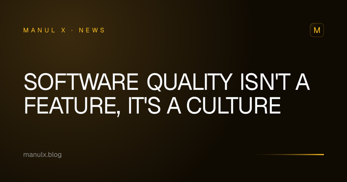 Software Quality Isn't a Feature, It's a Culture