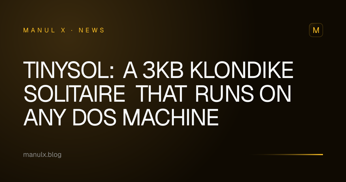 TinySol: A 3KB Klondike Solitaire That Runs on Any DOS Machine