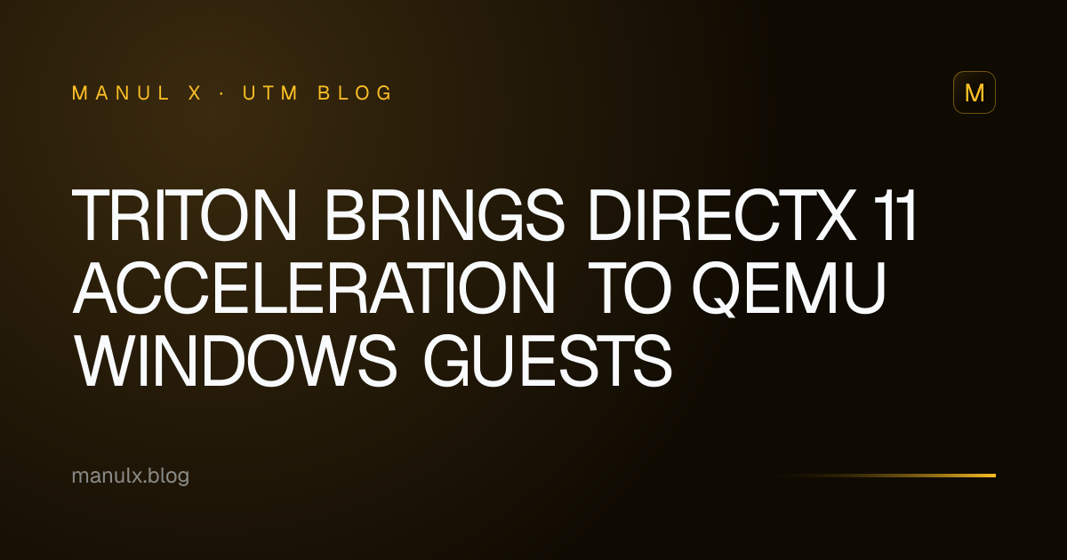 Triton Brings DirectX 11 Acceleration to QEMU Windows Guests