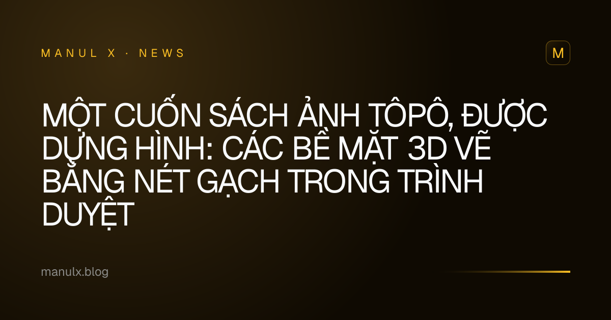 Một Cuốn Sách Ảnh Tôpô, Được Dựng Hình: Các Bề Mặt 3D Vẽ Bằng Nét Gạch Trong Trình Duyệt