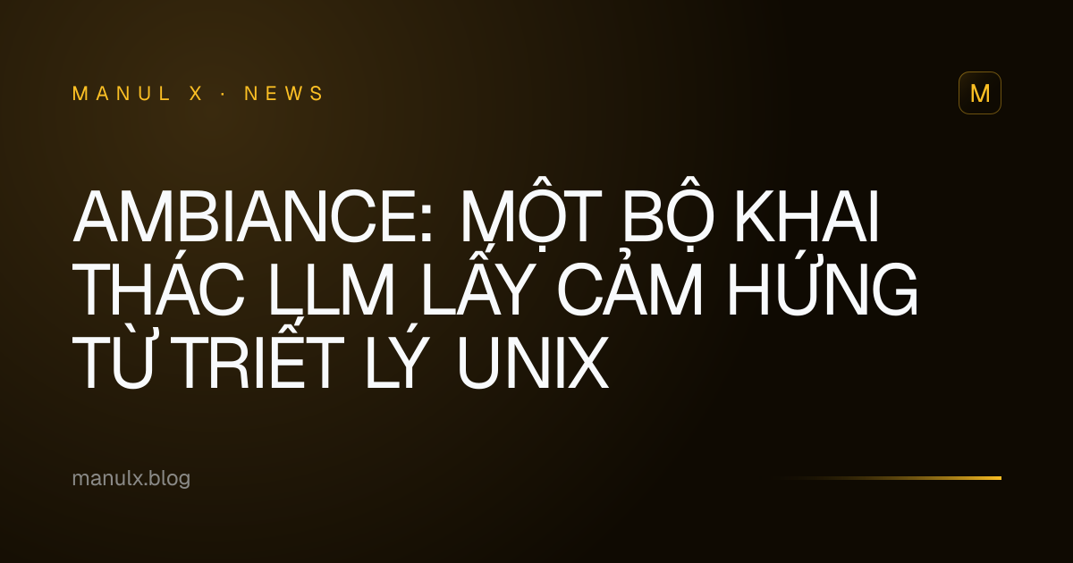 Ambiance: Một Bộ Khai Thác LLM Lấy Cảm Hứng Từ Triết Lý Unix