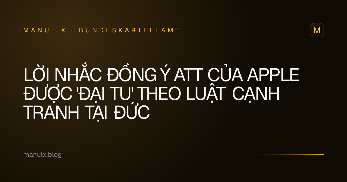 Lời nhắc đồng ý ATT của Apple được 'đại tu' theo luật cạnh tranh tại Đức
