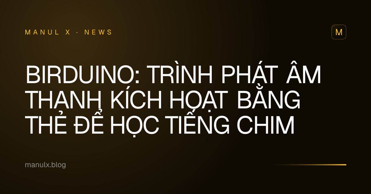 Birduino: Trình phát âm thanh kích hoạt bằng thẻ để học tiếng chim