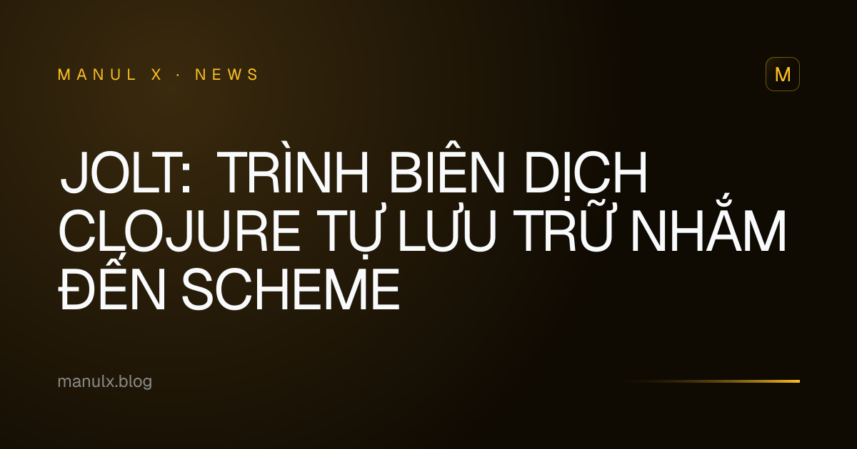 Jolt: Trình biên dịch Clojure tự lưu trữ nhắm đến Scheme
