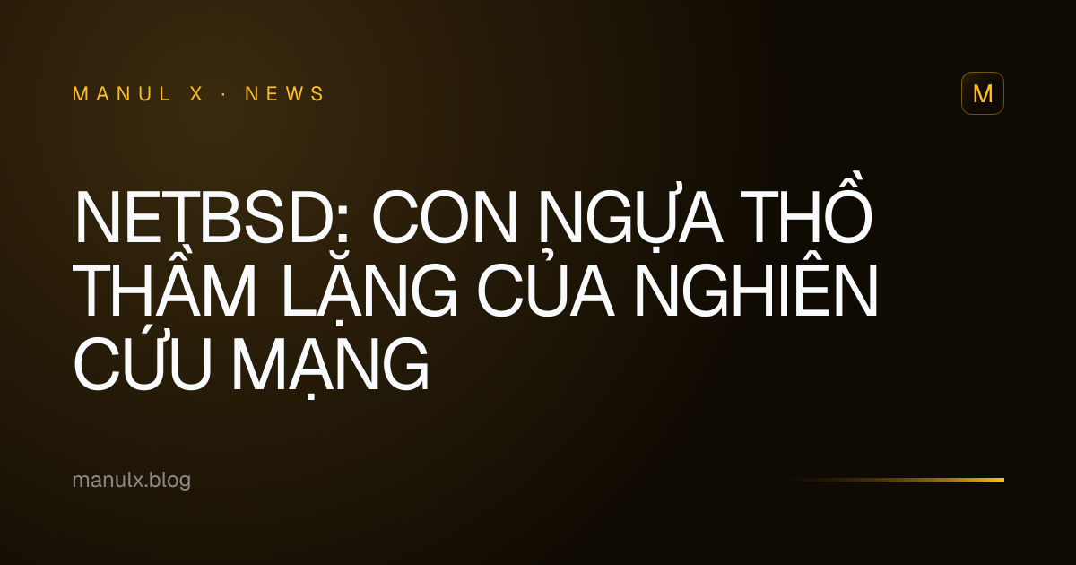 NetBSD: Con Ngựa Thồ Thầm Lặng của Nghiên Cứu Mạng
