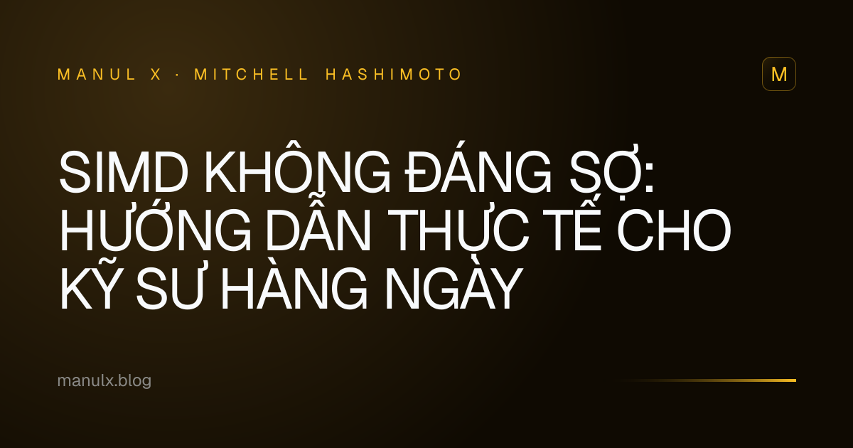 SIMD Không Đáng Sợ: Hướng Dẫn Thực Tế Cho Kỹ Sư Hàng Ngày