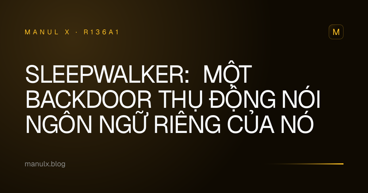 SLEEPWALKER: Một Backdoor Thụ Động Nói Ngôn Ngữ Riêng Của Nó