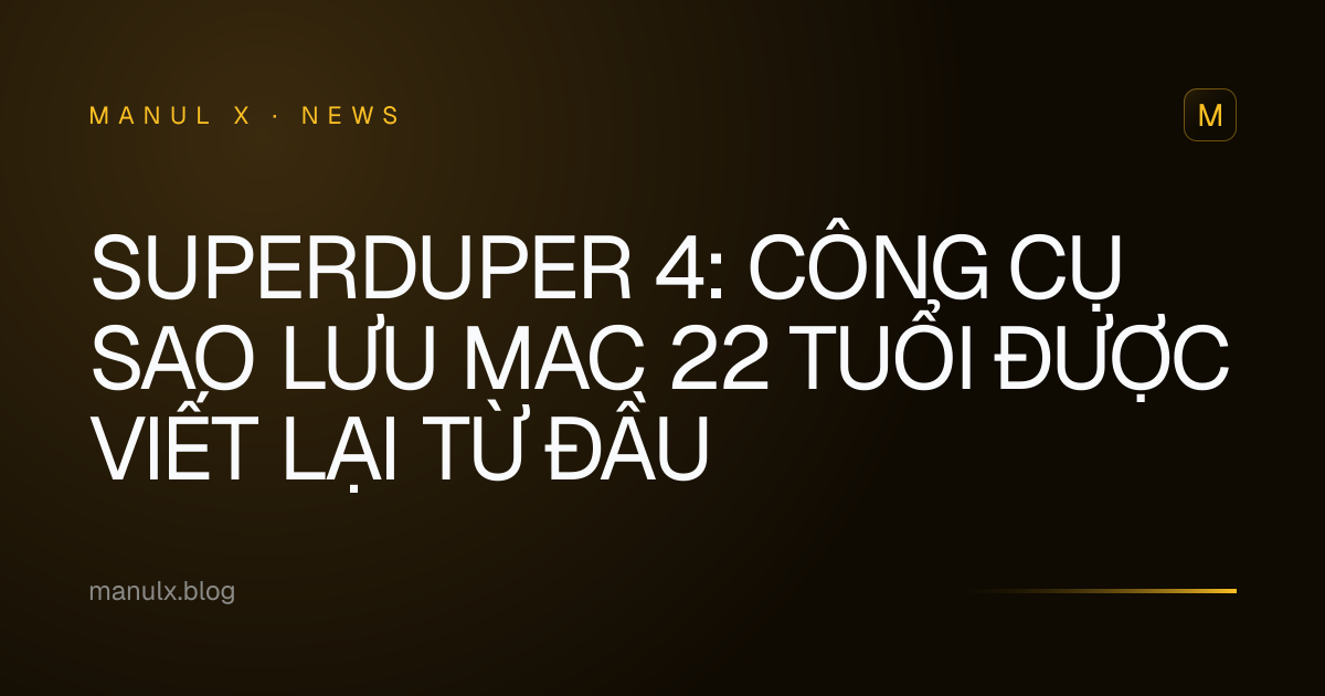 SuperDuper 4: Công Cụ Sao Lưu Mac 22 Tuổi Được Viết Lại Từ Đầu