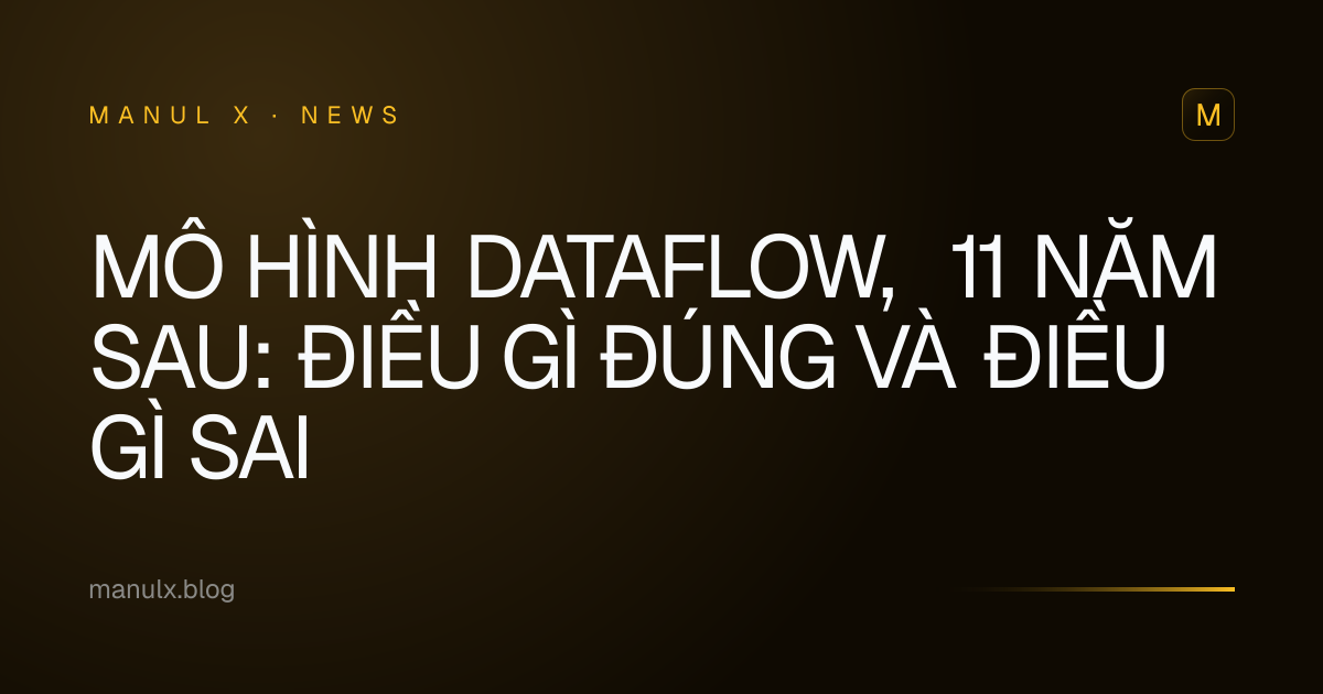 Mô hình Dataflow, 11 năm sau: Điều gì đúng và điều gì sai